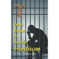 From Felon to Secular Franciscan