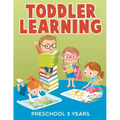 Toddler Learning: Preschool 3 Years