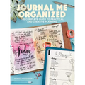 Journal Me Organized: The Complete Guide to Practical and Creative Planning