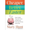 Cheaper, Better, Faster: Over 2,000 Tips and Tricks to Save You Time and Money Every Day
