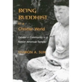 Being Buddhist in a Christian World: Gender and Community in a Korean American Temple