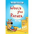 Would You Rather?: Game Book for Kids and Family - 250+ Original and Bizarre WYR Questions with Illustrations (Lovely Gift Idea) - Vol.2