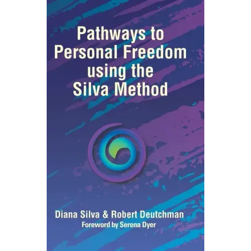 Pathways to Personal Freedom Using the Silva Method
