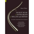 Ancient Music and Instruments of Ireland and Britain: The story of a distinctive musical culture during the Stone Age, Bronze Age and Iron Ages off No
