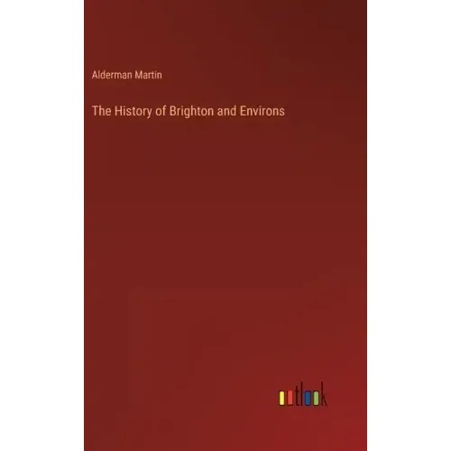 The History of Brighton and Environs