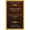 Manson's Tropical Diseases V1: A Manual Of The Diseases Of Warm Climates (1921)