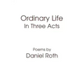 Ordinary Life: In Three Acts