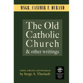 The Old Catholic Church and Other Writings