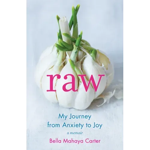 Raw: My Journey from Anxiety to Joy