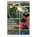 Writing History in Late Imperial Russia: Scholarship and the Literary Canon