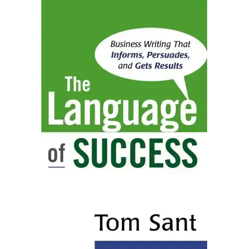 The Language of Success: Business Writing That Informs, Persuades, and Gets Results