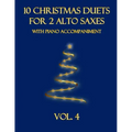 10 Christmas Duets for 2 Alto Saxes with Piano Accompaniment: Vol. 4