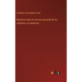 Memoria sobre el servicio personal de los indíjenas i su abolicion