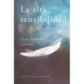 La alta sensibilidad, vivir desde el corazón