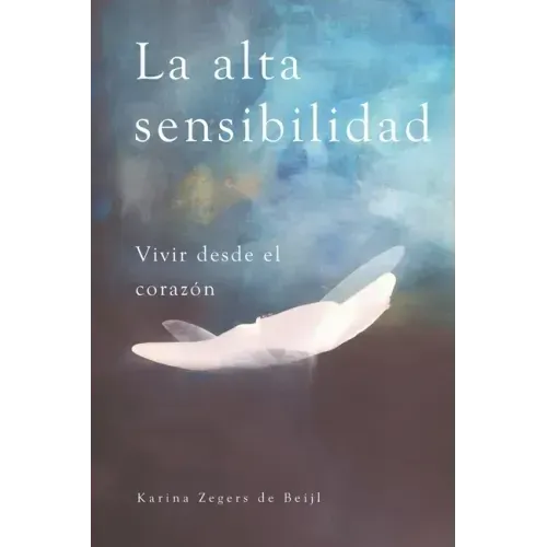 La alta sensibilidad, vivir desde el corazón