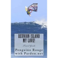 Reunion Island My Love!: Un-official Island Travel Guide