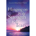 "Hanging on By The Strength of My Tears"
