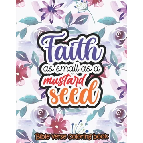 Faith as small as a mustard seed - Bible verse coloring book: 52 Bible Verse Coloring Pages Religious Gift for Christian Girls and Women, Christian Co