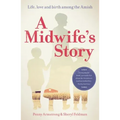 A Midwife's Story: Life, Love and Birth Among the Amish