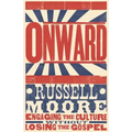 Onward: Engaging the Culture Without Losing the Gospel