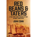 Red Beans & Taters: A true story about growing up poor in small town Texas