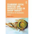 Examining Social Identities and Diversity Issues in Group Therapy: Knocking at the Boundaries