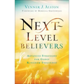 Next-Level Believers: Advanced Strategies for Godly Kingdom Influence