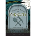 The Ghostly Tales of Prescott