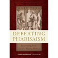 Defeating Pharisaism: Recovering Jesus' Disciple-Making Method