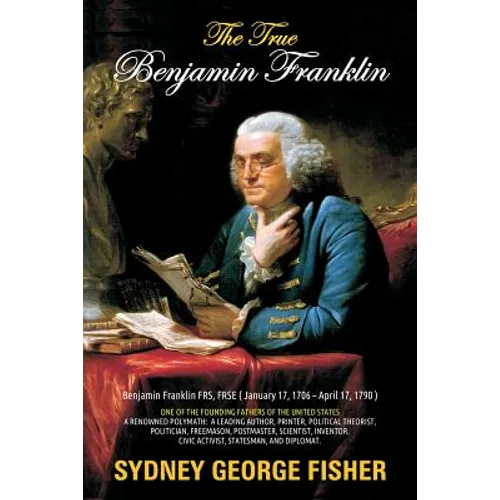 The True Benjamin Franklin
