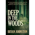 Deep in the Woods: The 1935 Kidnapping of Nine-Year-Old George Weyerhaeuser, Heir to America's Mightiest Timber Dynasty