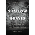 Shallow Graves: The Hunt for the New Bedford Highway Serial Killer