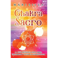 Chakra Sacro: La guía definitiva para abrir, equilibrar y sanar el Svadhisthana