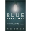 Blue Christmas: Devotions of Light in a Season of Darkness