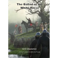 The Ballad of the White Horse: with explanatory and historical footnotes
