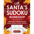 Santa's Sudoku Workshop: 100+ Festive Sudoku Puzzles with Easy, Medium, and Hard Challenges