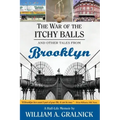 The War of the Itchy Balls: And Other Tales from Brooklyn