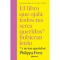 El Libro Que Ojalá Todos Tus Seres Queridos Hubieran Leído: (Y No Tan Queridos) / The Book You Want Everyone You Love to Read