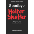 Goodbye Helter Skelter Revised 2nd Edition: A New Look at the Tate-Labianca Murders