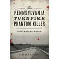 The Pennsylvania Turnpike Phantom Killer: John Wesley Wable