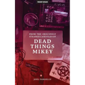 From the Obscenely Strange Case Files of Dead Things Mikey: VOLUME 1: The Presumptuous b029