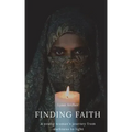 Finding Faith: A young woman's journey from darkness to light