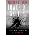 Tower of Skulls: A History of the Asia-Pacific War: July 1937-May 1942