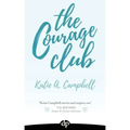The Courage Club: A Radical Guide for Audaciously Living Beyond Cancer