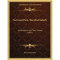 Norwood Park, the Ideal Suburb: Its Residents and Their Homes (1907)