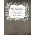 One Page Stories: A collection of Original One Page Stories and Articles About Life