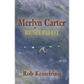 Merlyn Carter, Bush Pilot