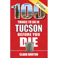 100 Things to Do in Tucson Before You Die, 2nd Edition