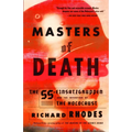 Masters of Death: The SS-Einsatzgruppen and the Invention of the Holocaust