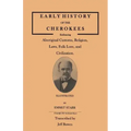 Early History of the Cherokees, Embracing Aboriginal Customs, Religion, Laws, Folk Lore, and Civilization. Illustrated